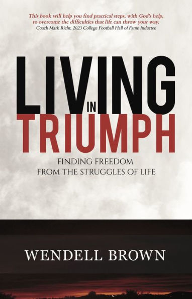 Living In Triumph: Finding Freedom From The Struggles Of Life - 9781958211380