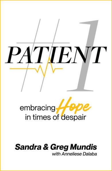 Patient #1: Embracing Hope In Times Of Despair - 9781958211441