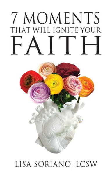 7 Moments That Will Ignite Your Faith - 9781958211465