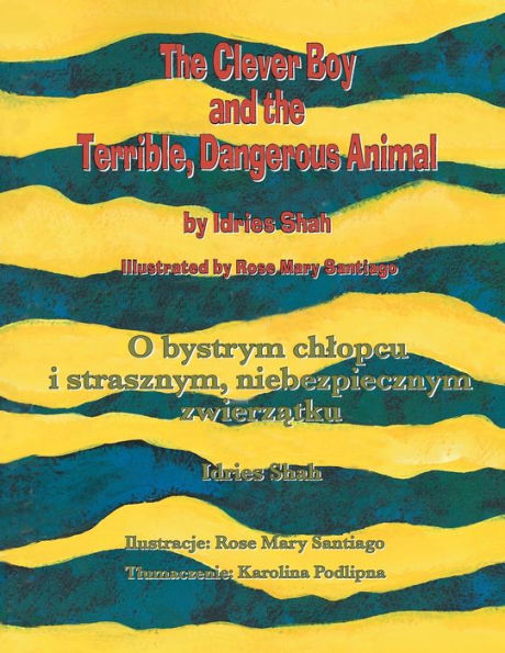 The Clever Boy And The Terrible, Dangerous Animal / O Bystrym Chlopcu I Strasznym, Niebezpiecznym Zwierzatku: Bilingual English-Polish Edition / ... Angielsko-Polskie (Teaching Stories)