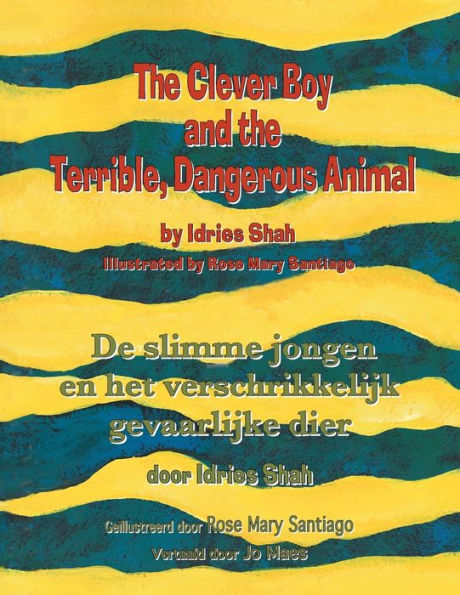 The Clever Boy And The Terrible, Dangerous Animal / De Slimme Jongen En Het Verschrikkelijk Gevaarlijke Dier: Bilingual English-Dutch Edition / Tweetalige Engels-Nederlands Editie (Teaching Stories)