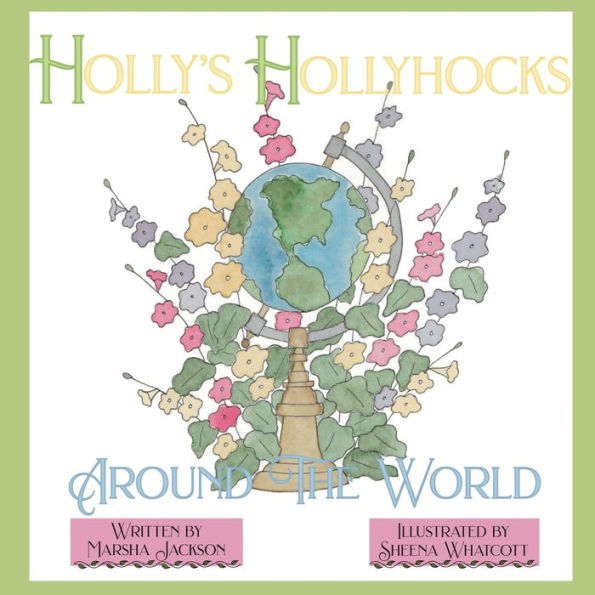 Holly's Hollyhocks Around The World - 9781958302613