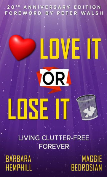 Love It Or Lose It: Living Clutter-Free Forever - 9781958304266