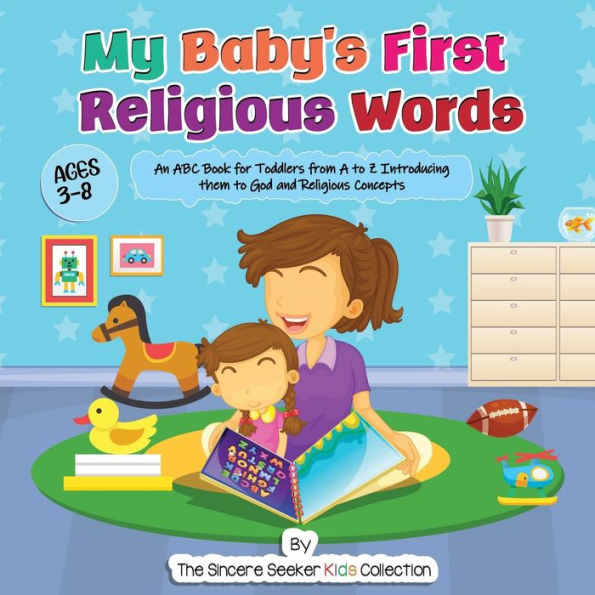 My Baby's First Religious Words: An Abc Book For Toddlers From A To Z Introducing Them To God And Religious Concepts (Books About God For Kids Of All Faiths) - 9781958313800