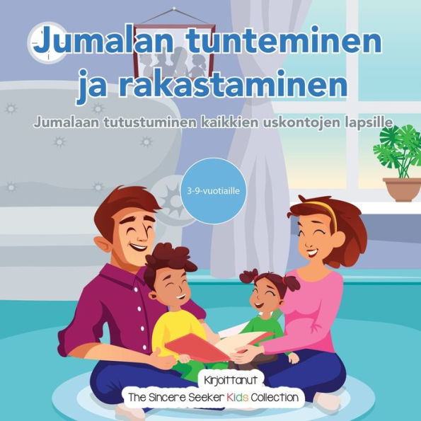 Jumalan Tunteminen Ja Rakastaminen: Jumalaan Tutustuminen Kaikkien Uskontojen Lapsille (Finnish Edition) - 9781958313961