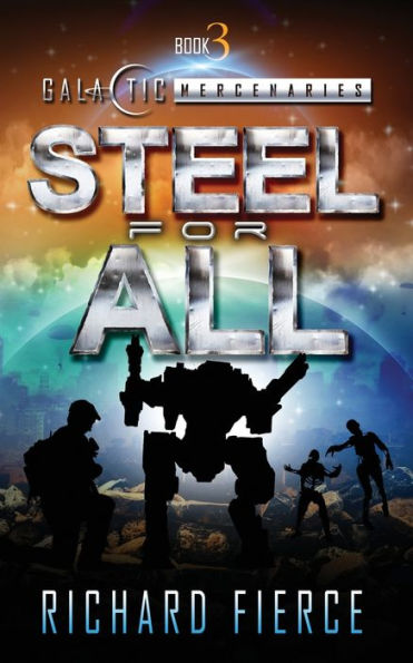 Steel For All: A Female Lead Space Opera (Galactic Mercenaries) - 9781958354261
