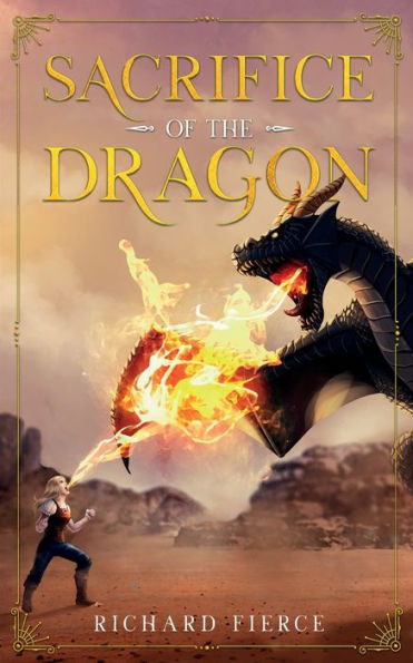 Sacrifice Of The Dragon: A Young Adult Fantasy Adventure (Marked By The Dragon) - 9781958354414