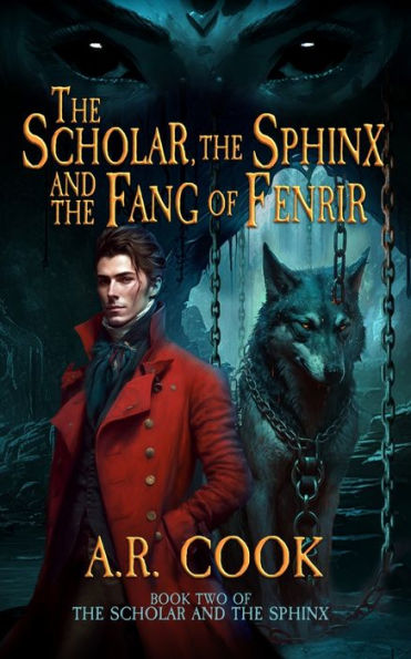 The Scholar, The Sphinx, And The Fang Of Fenrir: A Young Adult Fantasy Adventure (Scholar And The Sphinx) - 9781958354483