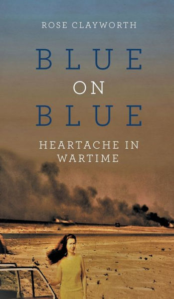 Blue On Blue: Heartache In Wartime - 9781958381564
