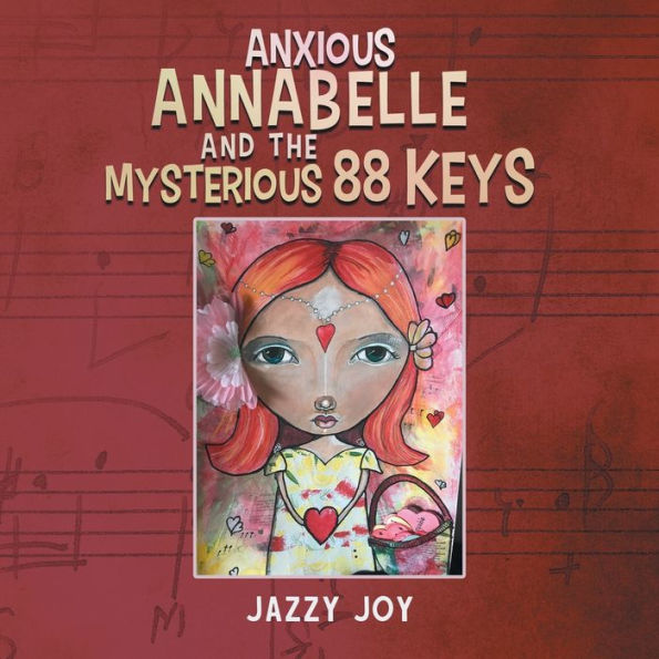 Anxious Annabelle And The Mysterious 88 Keys - 9781958381762