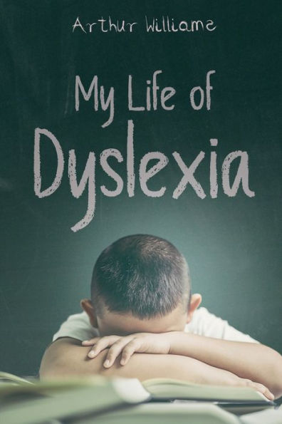 My Life Of Dyslexia: Overcoming Obstacles - 9781958400579