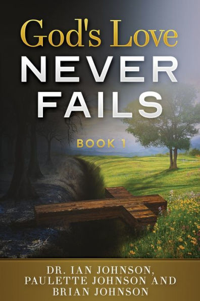 God's Love Never Fails: Book 1 - 9781958404409