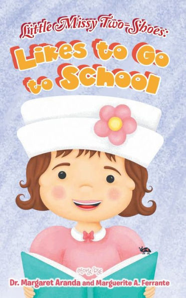 Little Missy Two-Shoes: Likes To Go To School - 9781958434567