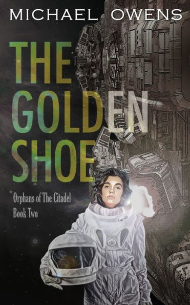 The Golden Shoe: Orphans Of The Citadel - Book Two - 9781958559093