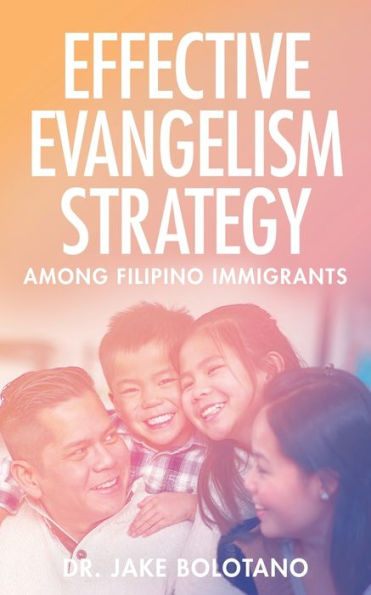 Effective Evangelism Strategy Among Filipino Immigrants - 9781958585290