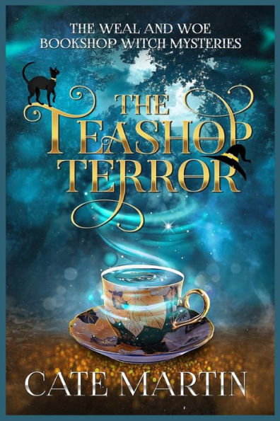 The Teashop Terror: A Weal And Woe Bookshop Witch Mystery (The Weal And Woe Bookshop Witch Mystery) - 9781958606360