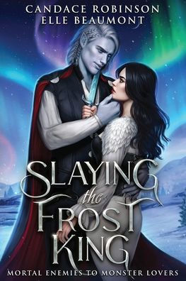 Slaying The Frost King (Mortal Enemies To Monster Lovers) - 9781958673478