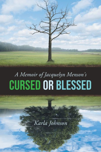 A Memoir Of Jacquelyn Menson's: Cursed Or Blessed - 9781958692899