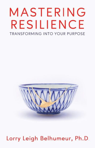 Mastering Resilience: Transforming Into Your Purpose