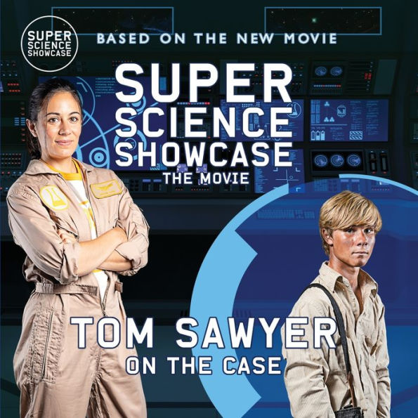 Tom Sawyer On The Case: Super Science Showcase: The Movie (Super Science Showcase Picture Books) - 9781958721339
