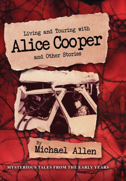 Living And Touring With Alice Cooper And Other Stories