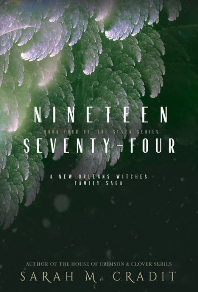 Nineteen Seventy-Four: A New Orleans Witches Family Saga