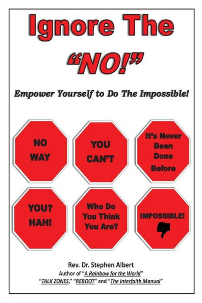 Ignore The “No!”: Empower Yourself To Do The Impossible! - 9781958848760