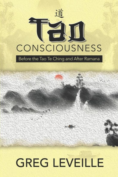 Tao Consciousness: Before The Tao Te Ching And After Ramana
