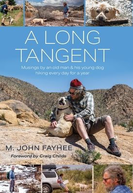 A Long Tangent: Musings By An Old Man & His Young Dog Hiking Every Day For A Year - 9781958870075