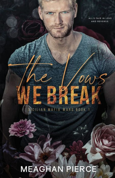 The Vows We Break: A Dark Mafia Romance (Sicilian Mafia Wars Book 1) - 9781958874066
