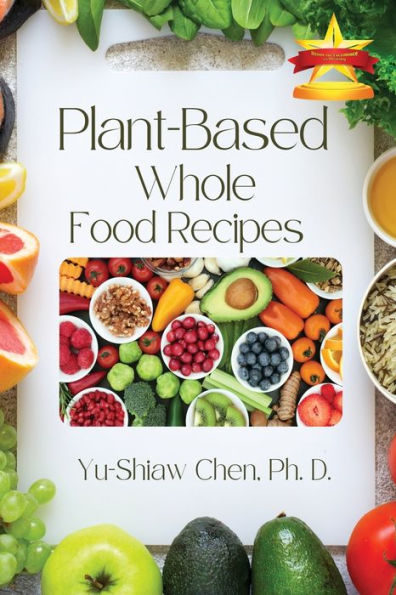 Plant-Based Whole Food Recipes - 9781958876671
