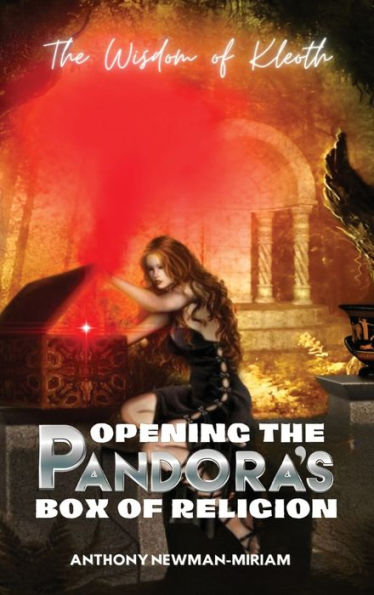 Opening The Pandora's Box Of Religion: The Wisdom Of Kleoth - 9781958876817