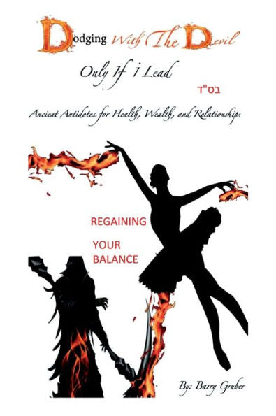 Dodging With The Devil Only If I Lead: Ancient Antidotes For Health, Wealth, And Relationship