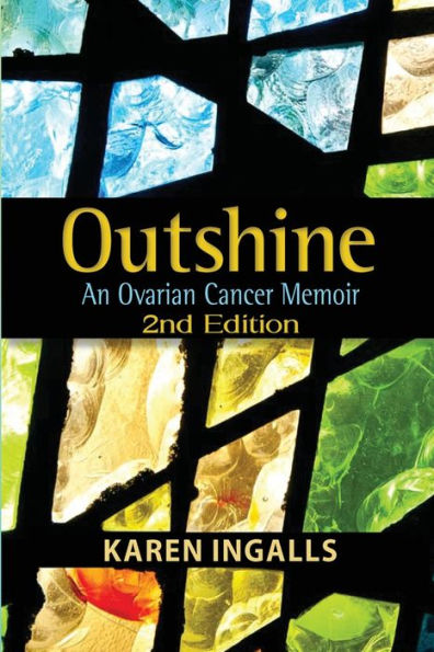 Outshine: An Ovarian Cancer Memoir: 2Nd Edition - 9781958922194