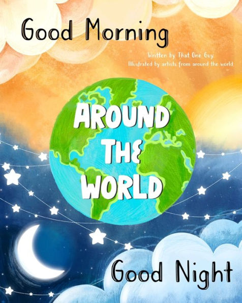 Good Morning & Goodnight Around The World: How To Say Good Morning And Goodnight In Languages Around The World - 9781958935187