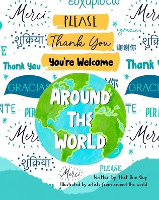 Please, Thank You, You'Re Welcome Around The World: How To Say Please, Thank You, And You'Re Welcome In Languages Around The World - 9781958935217