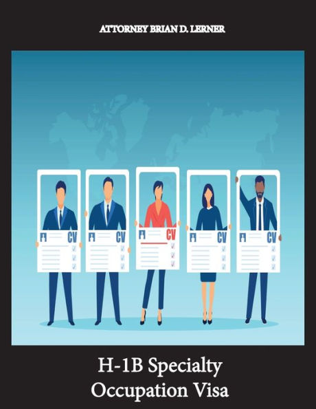 H-1B Specialty Occupation Visa: Having A College Degree And Getting The Most Popular Work Permit - The H-1B