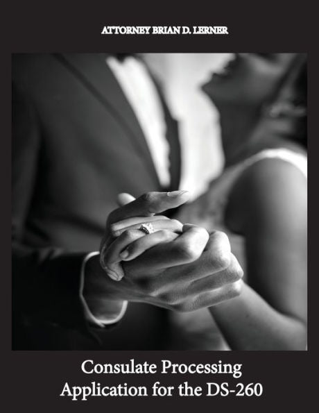 Consulate Processing Application For The Ds-260: Getting The Green Card Overseas From A Spouse