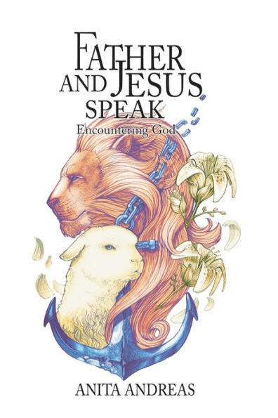 Father And Jesus Speak: Encountering God - 9781958997048