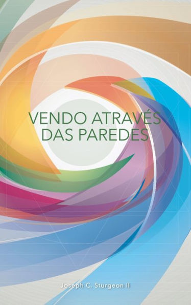 Vendo Atraves Das Paredes: Um Diário De Reflexao Pós-Meditacao (Portuguese Edition)