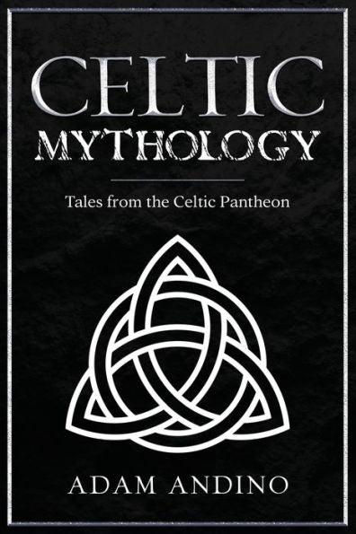 Celtic Mythology: Tales From The Celtic Pantheon - 9781959018759