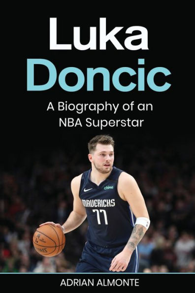 Luka Doncic: A Biography Of An Nba Superstar - 9781959018810