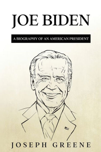 Joe Biden: A Biography Of An American President - 9781959018872