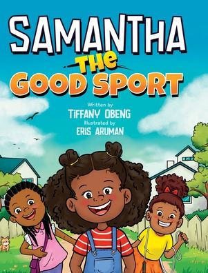 Samantha The Good Sport: Kids Book About Sportsmanship, Kindness, Respect And Perseverance