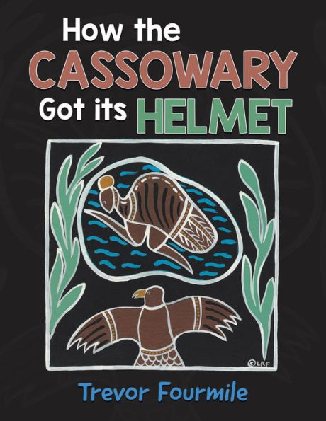 How The Cassowary Got Its Helmet - 9781959082651