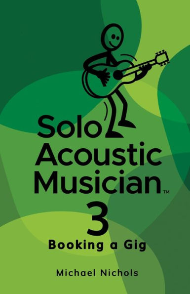 Solo Acoustic Musician 3: Booking A Gig