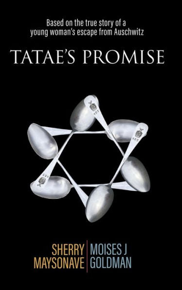 Tatae's Promise: Based On The True Story Of A Young Woman'S Escape From Auschwitz - 9781959096948