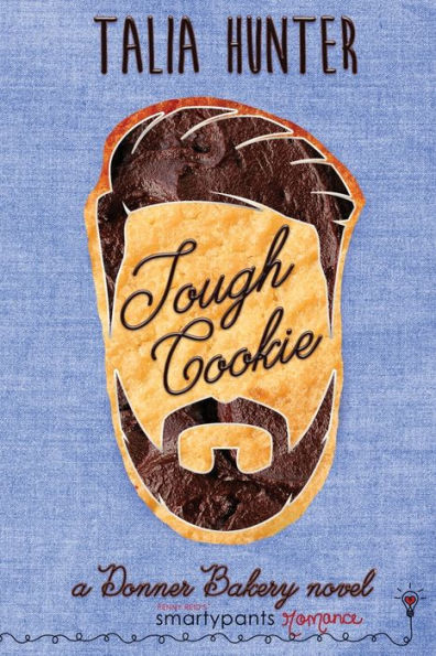 Tough Cookie: A Fake Dating Small Town Romance (Donner Bakery) - 9781959097303