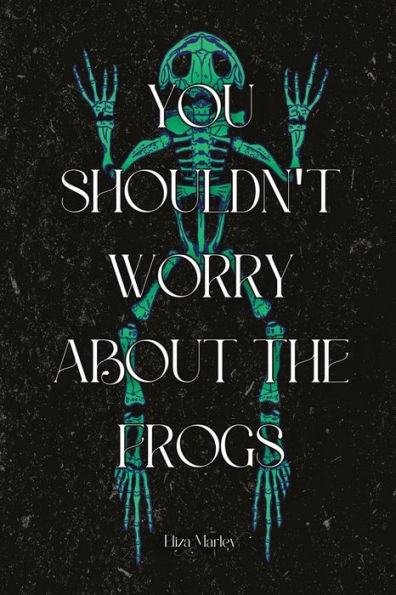 You Shouldn'T Worry About The Frogs - 9781959118251
