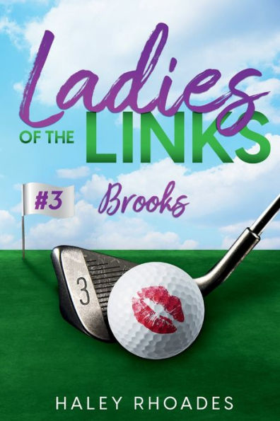 Ladies Of The Links #3: Brooks, Enemies To Lovers, Opposites Attract, Sports, A Circle Of Friends Romance - 9781959199151